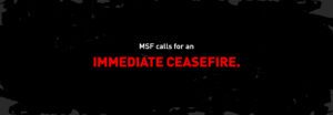 Graphic: MSF calls for immediate ceasefire.