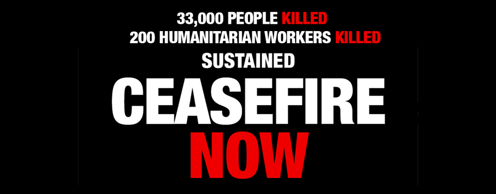 Text: 33,000 people killed. 200 humanitarian workers killed. Sustained ceasefire now.